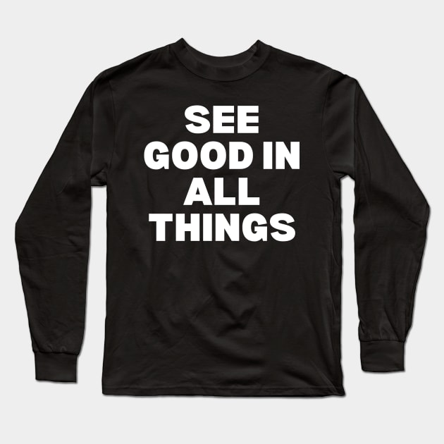 See Good In All Things Long Sleeve T-Shirt by BaradiAlisa